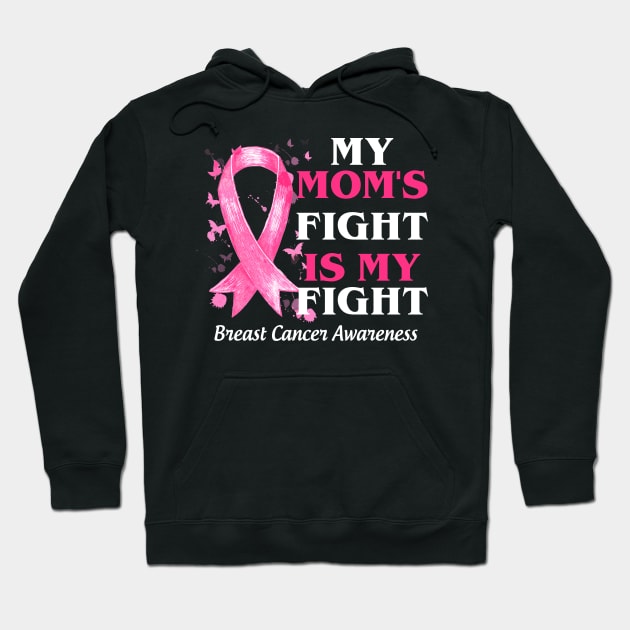 My Mom_s Fight Is My Fight  Breast Cancer Awareness Hoodie by Bensonn